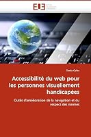Accessibilité du web pour les personnes visuellement handicapées: Outils d''amélioration de la navigation et du respect des normes 6131513635 Book Cover