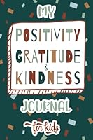 My Positivity, Gratitude, & Kindness Journal for Kids: A Journal to Teach Children to Practice Positivity, Gratitude, and Kindness. Guided Journal for Kids with Activities. B09ZD2TW8X Book Cover