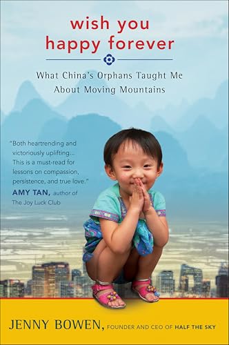 Wish You Happy Forever: What China's Orphans Taught Me about Moving Mountains