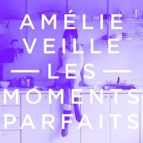 Les Moments Parfaits [Audio CD] Amelie Veille