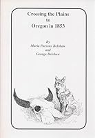 Crossing the Plains to Oregon in 1853 0877707219 Book Cover