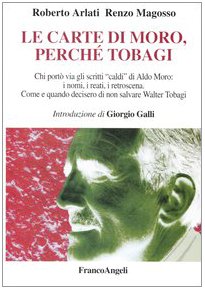 Le carte di Moro, perché Tobagi. Chi portò via gli scritti «caldi» di Aldo Moro: i nomi, i reati, i retroscena. Come e quando decisero di non salvare Walter Tobagi Le carte di Moro, perché Tobagi. Chi portò via gli scritti «caldi» di Aldo Moro: i nomi, i reati, i retroscena. Come e quando decisero di non salvare Walter Tobagi