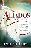 Nuestros aliados invisibles: La gu&Atilde;&shy;a sobre los &Atilde;&iexcl;ngeles y c&Atilde;&sup3;mo trabajan entre bastidores