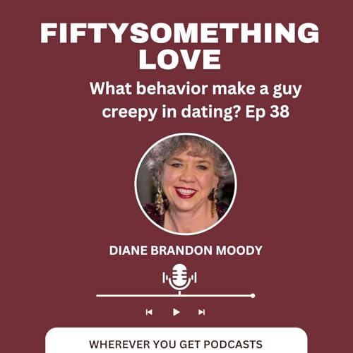 Ep 38 What behavior makes men creepy? cover art