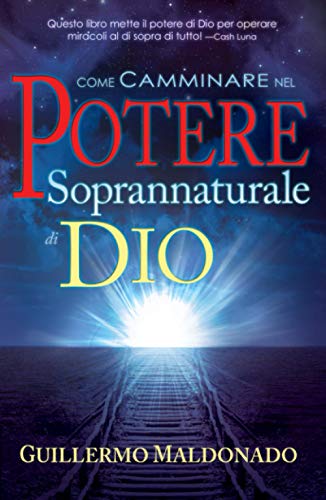 Come camminare nel potere soprannaturale di Dio