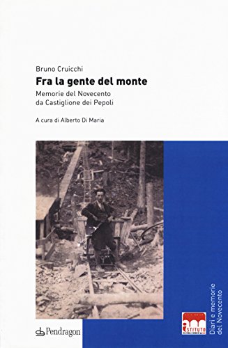 Fra la gente del monte. Memorie del Novecento da