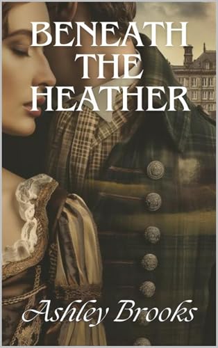 Beneath the Heather: A Scottish Highlanders Historical Romance (Tales of the Highland Estate Book 7) (English Edition)