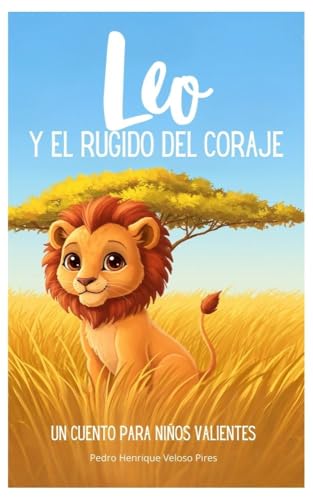 Leo y el Rugido del Coraje: Un cuento para niños valientes