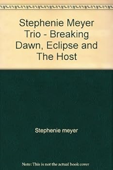 Stephenie Meyer Trio - Breaking Dawn, Eclipse and The Host