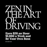 Zen in the Art of Driving: Earn $20 an Hour, $1,000 a Week and Be Your Own Boss with Uber Eats