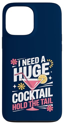 I Need A Huge Coctail Funny Adult Humor Funny Drinking Quote X}zP[X iPhone 13 Pro Max p