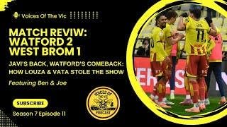 Match Review: Watford 2 WBA 1 | Javi’s Back, Watford’s Comeback, How Louza & Vata Stole The Show