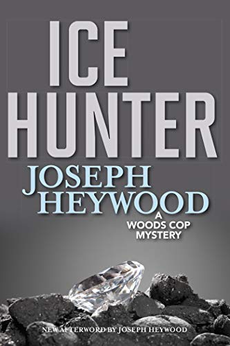 Ice Hunter: A Woods Cop Mystery (Woods Cop Mysteries Book 1)