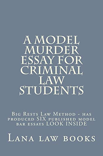 A Model Murder Essay For Criminal Law Students: Big Rests Law Method - has produced SIX published model bar essays LOOK INSIDE