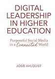 Digital Leadership in Higher Education: Purposeful Social Media in a Connected World