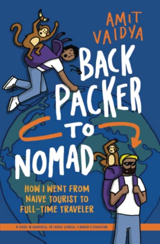 Backpacker to Nomad: A humorous travel memoir of adventure, discover, despair and monkeys!