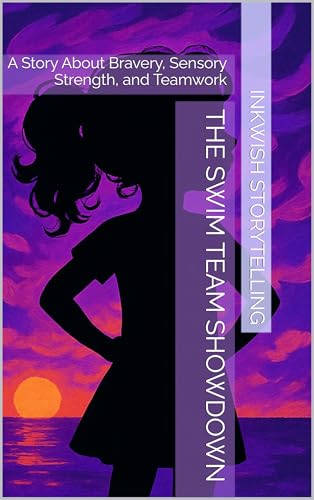 The Swim Team Showdown: A Story About Bravery, Sensory Strength,