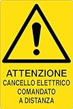 GLOBAL CARTELLO SEGNALETICO - ATTENZIONE CANCELLO ELETTRICO COMANDATO A DISTANZA - Adesivo Extra Resistente, Pannello in Forex, Pannello In Alluminio (20x31 cm, Alluminio)