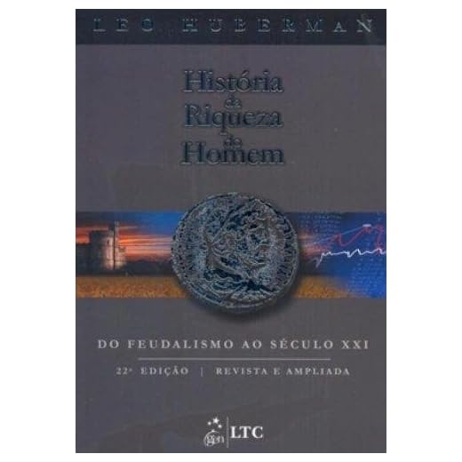 História da Riqueza do Homem - Do Feudalismo ao Século XXI