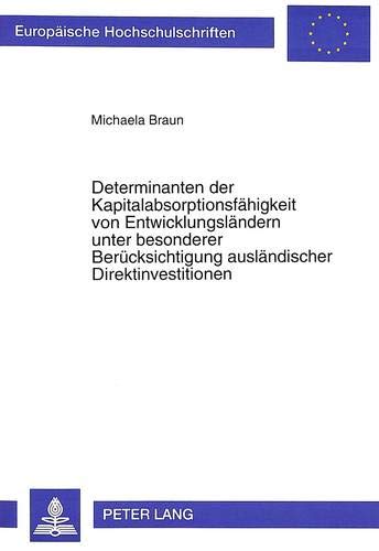 Preisvergleich Produktbild Determinanten der Kapitalabsorptionsfähigkeit von Entwicklungsländern unter besonderer Berücksichtigung ausländischer Direktinvestitionen: ... / Série 5: Sciences économiques, Band 1779)