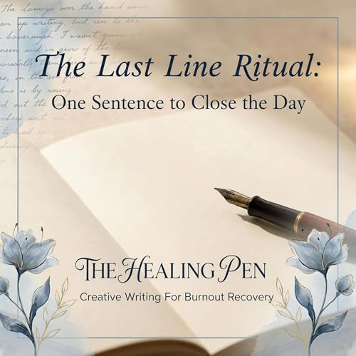 The Last Line Ritual: One Sentence to Close the Day