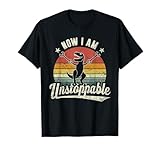 Retro Now I Am Unstoppable T-Rex Funny T-Shirt