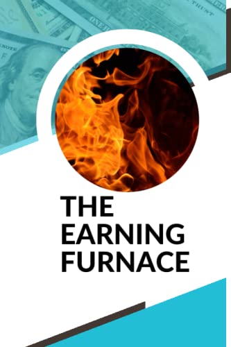 THE EARNING FURNACE: Effective Ways To Grow Your Income