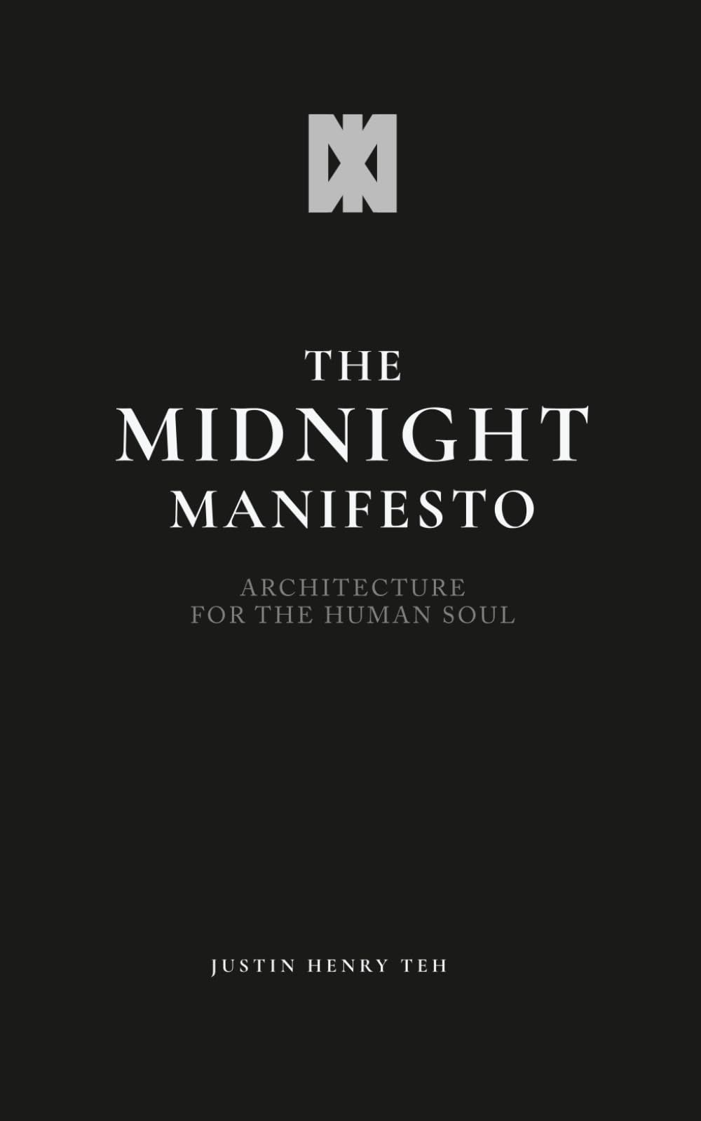 The Midnight Manifesto: Architecture for the Human Soul (The Midnight Series)
