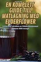En Komplett Guide Till Matlagning Med Elderflower (Swedish Edition) 1835935389 Book Cover