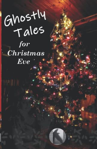 Ghostly Tales for Christmas Eve (Crowvus Christmas Ghost Story Anthologies)