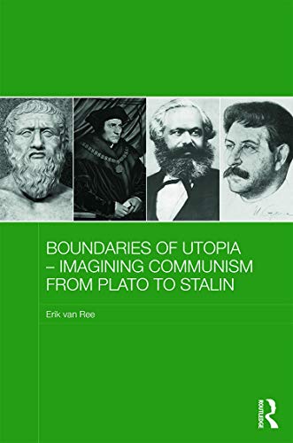 Boundaries of Utopia - Imagining Communism from Plato to Stalin (Routledge Contemporary Russia and Eastern Europe Series)