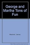 George and Martha Tons of Fun