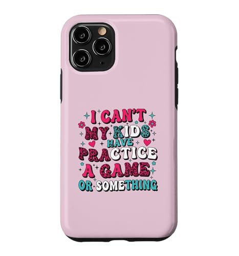 Funny I Can't My Kids Have Practice A Game Or Something �X�}�z�P�[�X iPhone 11 Pro �p