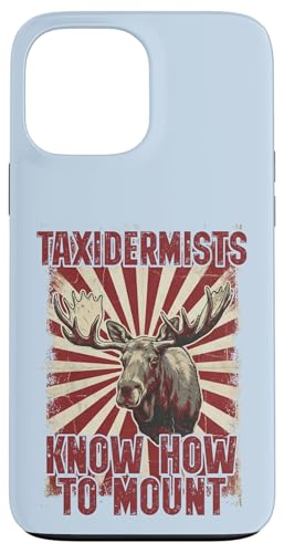 Carcasa para iPhone 13 Pro MAX Los taxidermistas Saben cómo Montar Divertido Cazador de Alces