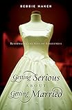 Getting Serious About Getting Married: Rethinking the Gift of Singleness
