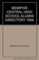 MEMPHIS CENTRAL HIGH SCHOOL ALUMNI DIRECTORY 1994 B0055MXH9O Book Cover