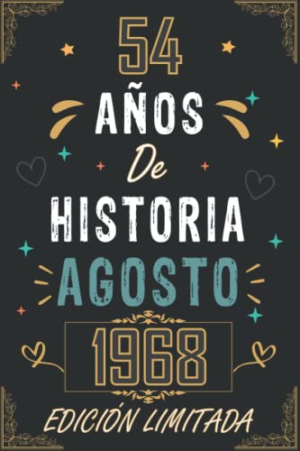 CUADERNO, 54 AÑOS DE HISTORIA AGOSTO 1968 EDICIÓN LIMITADA: Regalo de 54 cumpleaños para mujeres y hombres, ideas de 54 cumpleaños... un cumpleaños... ... regalo de 54 cumpleaños para él/ella.