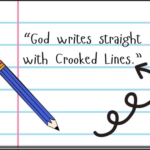"God writes straight with Crooked Lines." Podcast Por  arte de portada