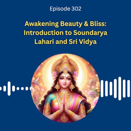 Awakening Beauty & Bliss: Introduction to Soundarya Lahari and Sri Vidya - Dr. Pillai