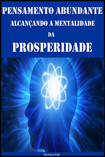 Pensamento Abundante: Alcançando a Mentalidade da Prosperidade