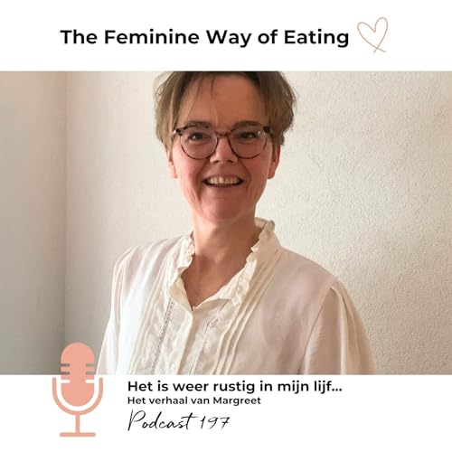 Het verhaal van Margreet - Podcast 197 | The Feminine Way of Eating Podcast copertina