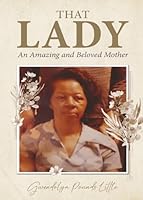 That Lady: An Amazing and Beloved Mother 0978516699 Book Cover