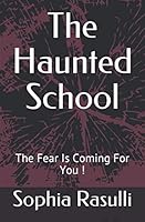 The Haunted School: The Fear Is Coming For You ! B08JDTP542 Book Cover