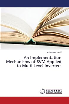 Paperback An Implementation Mechanisms of SVM Applied to Multi-Level Inverters Book