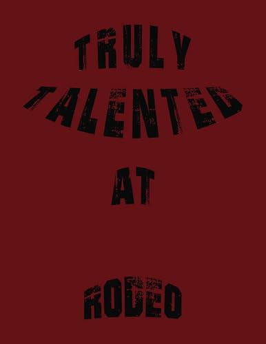 Truly Talented At Rodeo: Cute College Ruled Notebook | Pretty Large Lined Journal &amp; Diary for Writing &amp; Note Taking for Girls and Boys