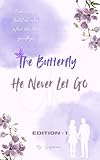 The Butterfly He Never Let Go: A Love That Never Learns to Say Goodbye (English Edition)
