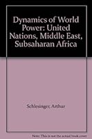 Dynamics of World Power: United Nations, Middle East, Subsaharan Africa 0070553262 Book Cover