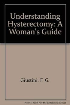 Hardcover Understanding Hysterectomy: A Woman's Guide Book