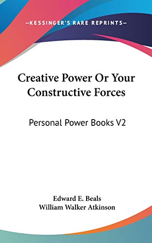Creative Power Or Your Constructive Forces: Personal Power Books V2