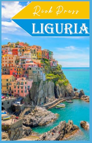 LIGURIA Travel Guide 2025 - 2026: Inspired by Lonely Planet